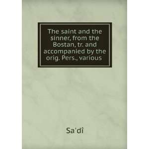  The saint and the sinner, from the Bostan, tr. and 