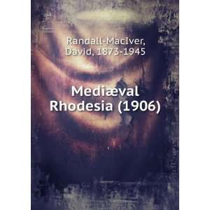   MediÃ¦val Rhodesia (1906) David, 1873 1945 Randall MacIver Books