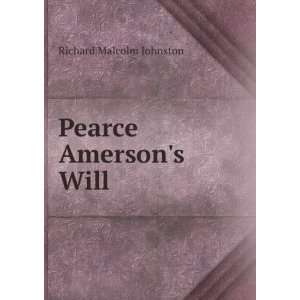  Pearce Amersons Will Richard Malcolm Johnston Books