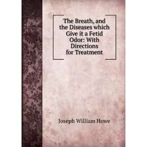  The Breath, and the Diseases which Give it a Fetid Odor 
