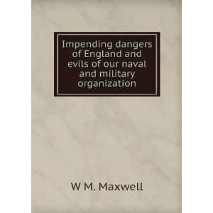  and evils of our naval and military organization W M. Maxwell Books