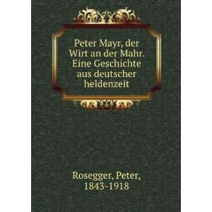  Peter Mayr, der Wirt an der Mahr. Eine Geschichte aus 