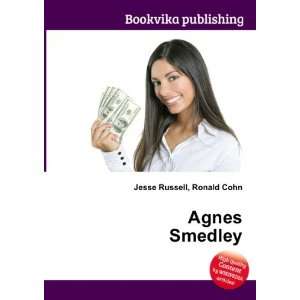  Agnes Smedley Ronald Cohn Jesse Russell Books