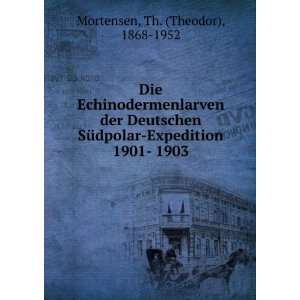    Expedition 1901  1903 Th. (Theodor), 1868 1952 Mortensen Books