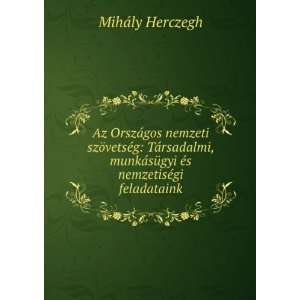   sÃ¼gyi Ã©s nemzetisÃ©gi feladataink MihÃ¡ly Herczegh Books