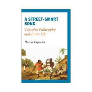   Smart Song Capoeira Philosophy and Inner Life Book by Nestor Capoeira