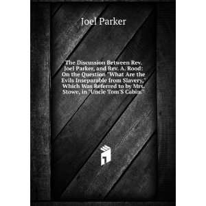   Referred to by Mrs. Stowe, in Uncle TomS Cabin. Joel Parker Books