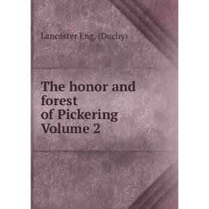   honor and forest of Pickering Volume 2 Lancaster Eng. (Duchy) Books
