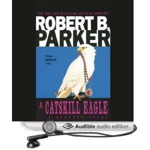  A Catskill Eagle (Audible Audio Edition) Robert B. Parker 