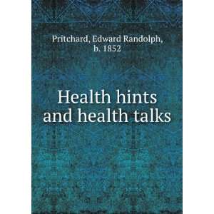  Health hints and health talks, Edward Randolph Pritchard Books