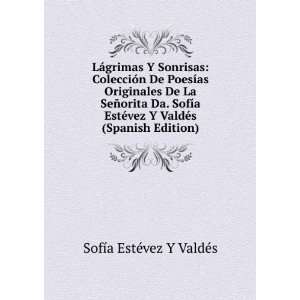   orita Da. SofÃ­a EstÃ©vez Y ValdÃ©s (Spanish Edition) SofÃ­a