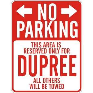   NO PARKING  RESERVED ONLY FOR DUPREE  PARKING SIGN