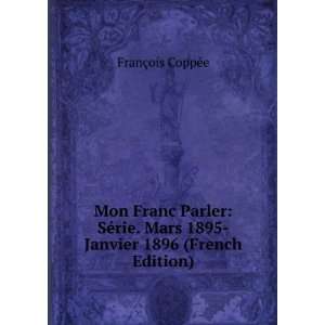  Mon Franc Parler SÃ©rie. Mars 1895 Janvier 1896 (French 