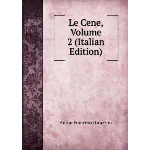  Le Cene, Volume 2 (Italian Edition) Anton Francesco 