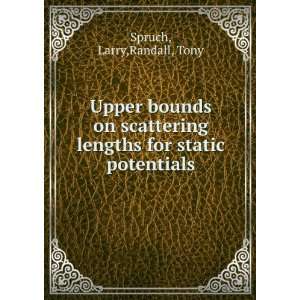   lengths for static potentials Larry,Randall, Tony Spruch Books