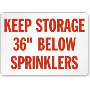  Keep Storage 36 Below Sprinklers Aluminum Sign, 14 x 10 