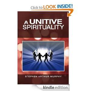 Unitive Spirituality Stephen Arthur Murphy  Kindle 