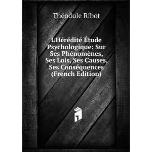   Causes, Ses ConsÃ©quences (French Edition) ThÃ©odule Ribot Books