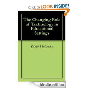 The Changing Role of Technology in Educational Settings Brian 