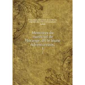   de La Marck, seigneur de, 1491 1537,Goubaux, Robert Fleuranges Books