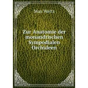 Zur Anatomie der monandrischen Sympodialen Orchideen Max Weltz 