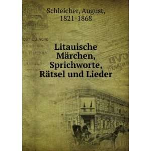   Sprichworte, RÃ¤tsel und Lieder August, 1821 1868 Schleicher Books