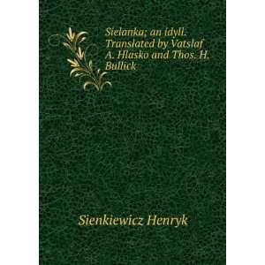   by Vatslaf A. Hlasko and Thos. H. Bullick Sienkiewicz Henryk Books
