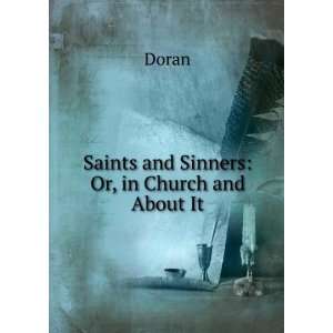    Saints and Sinners Or, in Church and About It Doran Books