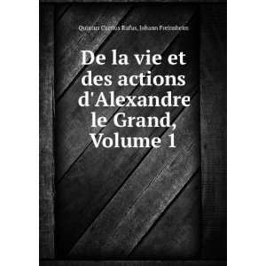  De la vie et des actions dAlexandre le Grand, Volume 1 