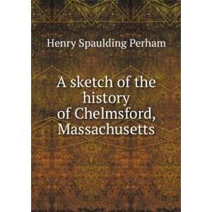   history of Chelmsford, Massachusetts Henry Spaulding Perham Books