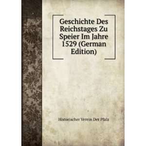  Geschichte Des Reichstages Zu Speier Im Jahre 1529 (German 