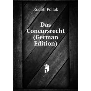 Das Concursrecht (German Edition) Rudolf Pollak  Books
