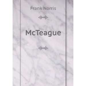  Mcteague; A Story Of San Francisco Norris Frank 1870 1902 Books