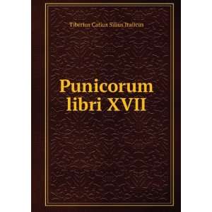    Punicorum libri XVII. Tiberius Catius Silius Italicus Books