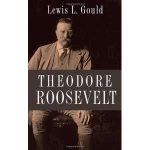  Theodore Roosevelt [Hardcover] Lewis L. Gould Books