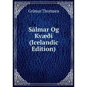   SÃ¡lmar Og KvÃ¦Ã°i (Icelandic Edition) GrÃ­mur Thomsen Books