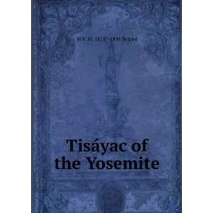    TisÃ¡yac of the Yosemite M B. M. 1825? 1895 Toland Books
