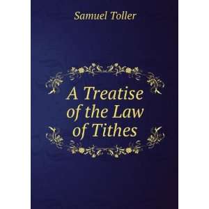  A Treatise of the Law of Tithes Samuel Toller Books