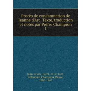 ProcÃ¨s de condamnation de Jeanne dArc. Texte, traduction et notes 