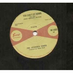   UPCHURCH COMBO   YOU CANT SIT DOWN   7 VINYL / 45 PHIL UPCHURCH