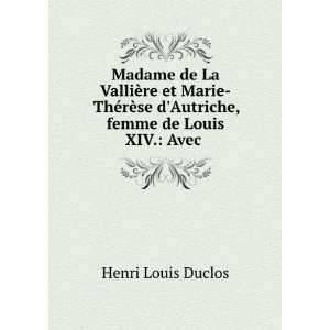   se dAutriche, femme de Louis XIV. Avec . Henri Louis Duclos Books
