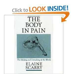  The Body in Pain The Making and Unmaking of the World 