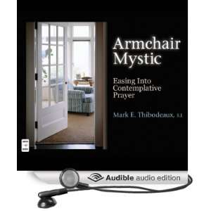  Armchair Mystic Easing into Contemplative Prayer (Audible 