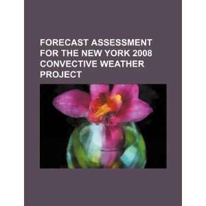  Forecast assessment for the New York 2008 convective 