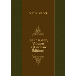    Die Insekten, Volume 1 (German Edition) Vitus Graber Books