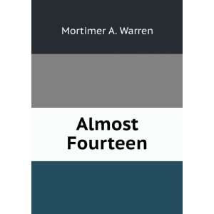  Almost Fourteen Mortimer A. Warren Books