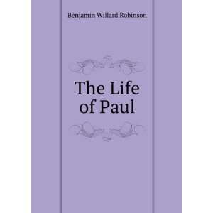  The Life of Paul Benjamin Willard Robinson Books