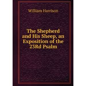   His Sheep, an Exposition of the 23Rd Psalm William Harrison Books