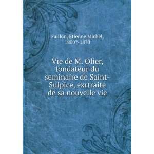 Vie de M. Olier, fondateur du seminaire de Saint Sulpice, exrtraite de 
