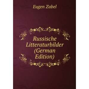    Russische Litteraturbilder (German Edition) Eugen Zabel Books